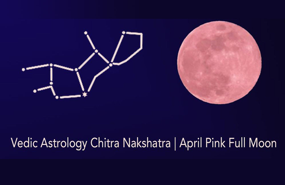 Achieving Creative Breakthroughs in Vedic Astrology Chitra Nakshatra | April Pink Full Moon